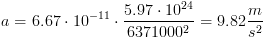 100dpi a=6.67cdot 10^{-11}cdot frac{5.97cdot 10^{24}}{6371000^{2}}=9.82frac{m}{s^{2}}