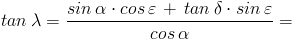 tan , lambda = frac{sin , alpha cdot cos ,varepsilon ,+, tan ,delta cdot sin ,varepsilon }{cos ,alpha }